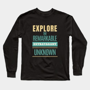 Explore Remarkable Extravagant Unknown Quote Motivational Inspirational Long Sleeve T-Shirt